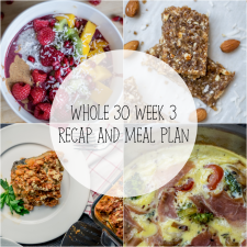 Whole 30 Week 3 Recap and Meal Plan