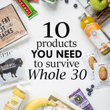 10 Products You Need to Survive Whole 30